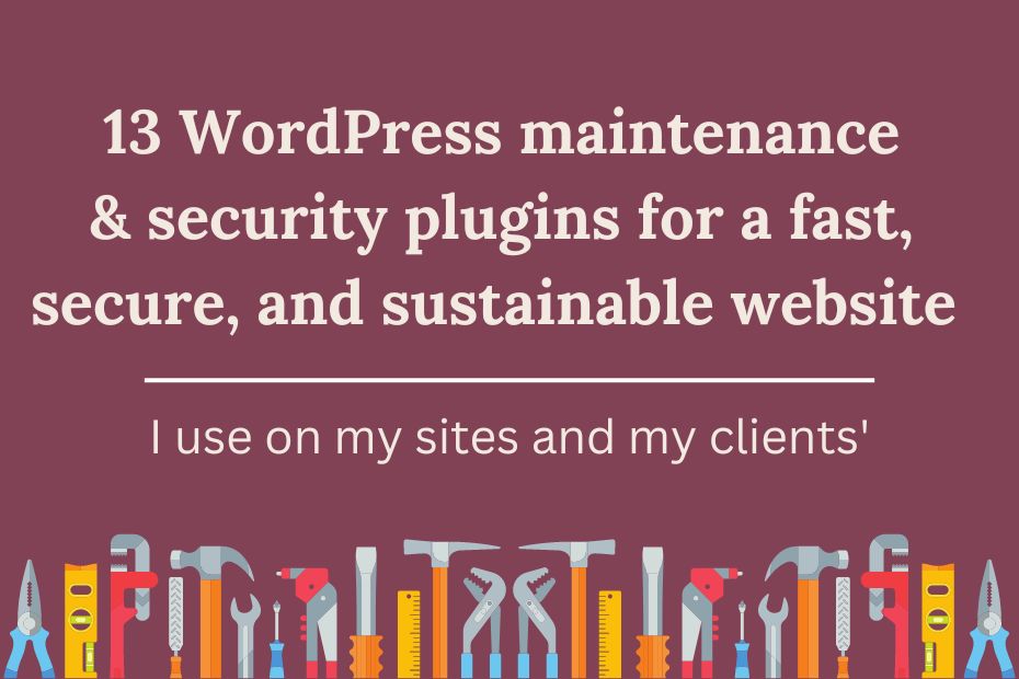 13 WordPress maintenance & security plugins for a fast, secure, and sustainable website