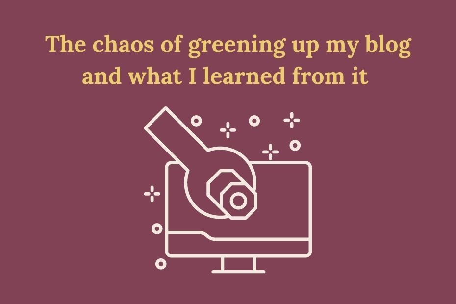 Image: The chaos of greening up my blog and what I learned from it