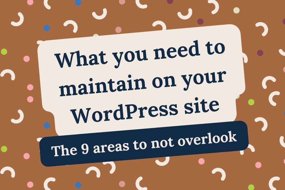 What you need to maintain on your WordPress site 9 areas to not overlook
